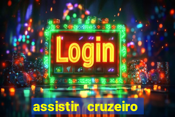 assistir cruzeiro ao vivo hd